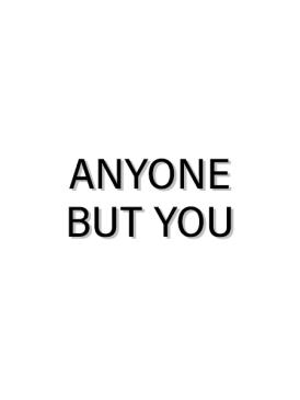 Anyone but you